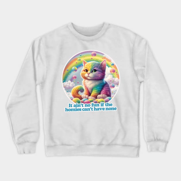 It ain't no fun if the homies can't have none Crewneck Sweatshirt by DankFutura